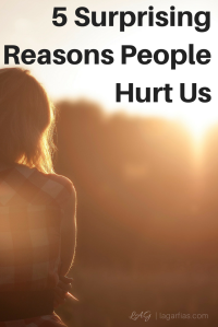 5 Surprising Reasons People Hurt Us