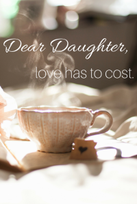 Dear Daughter, I love you.